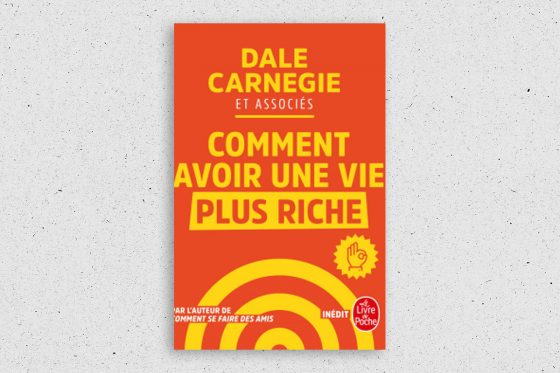 Dale Carnegie Comment avoir une vie plus riche?